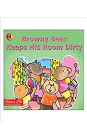 Browny Bear Keeps His Room Dirty