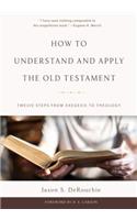 How to Understand and Apply the Old Testament