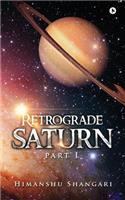 Retrograde Saturn - Part I