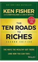 The Ten Roads to Riches: The Ways the Wealthy Got There (And How You Can Too!)