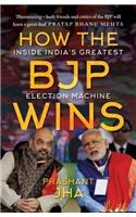 How the BJP wins: Inside India’s Greatest Election Machine