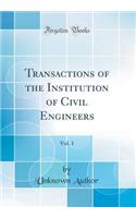 Transactions of the Institution of Civil Engineers, Vol. 1 (Classic Reprint)