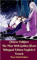 Chinese Folklore The Man With Golden Heart Bilingual Edition English and French