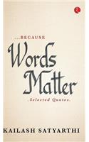 ...BECAUSE WORDS MATTER: Selected Quotes