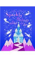 Sparkly Things to Make and Do