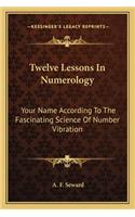 Twelve Lessons in Numerology