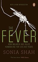 The Fever: How Malaria Has Ruled Humankind for 500,000 Years