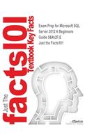 Exam Prep for Microsoft SQL Server 2012 A Beginners Guide 5/E