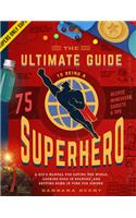 The Ultimate Guide to Being a Superhero