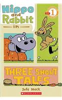 Hippo & Rabbit in Three Short Tales (Scholastic Reader, Level 1)