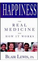 Happiness the Real Medicine and How It Works