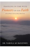 Traveling in Time with Pioneers of Our Faith