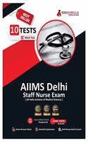 AIIMS Delhi Staff Nurse Exam 2024 - All India Institute of Medical Sciences - 10 Full Length Mock Tests (2000 Solved Questions) with Free Access to Online Tests