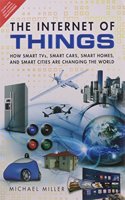 The Internet of Things: How Smart TVs, Smart Cars, Smart Homes, and Smart Cities Are Changing the World,