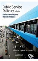 Public Service Delivery in India: Understanding the Reform Process