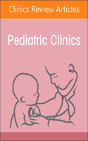 Child Advocacy in Action, an Issue of Pediatric Clinics of North America