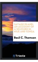 Savage Island; An Account of a Sojourn in NiuÃ© and Tonga