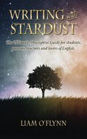 Writing with Stardust: The Ultimate Descriptive Guide for students, parents,teachers and lovers of English.