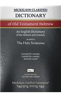 Mickelson Clarified Dictionary of Old Testament Hebrew, MCT