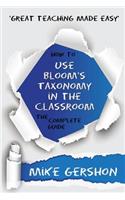 How to Use Bloom's Taxonomy in the Classroom The Complete Guide