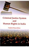 Criminal Justice System and Human Rights in India