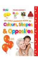 My Early Learning Book of Colours, Shapes & Opposites (Full Laminated)