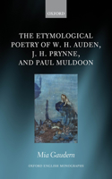 Etymological Poetry of W. H. Auden, J. H. Prynne, and Paul Muldoon