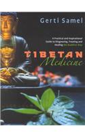 Tibetan Medicine: A Practical and Inspirational Guide to Diagnosing, Treating and Healing the Buddhist Way