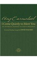 I Come Quietly to Meet You – An Intimate Journey in God`s Presence