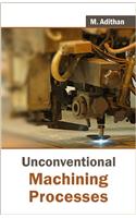 Unconventional Machining Processes