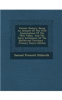 Pioneer History: Being an Account of the First Examinations of the Ohio Valley, and the Early Settlement of the Northwest Territory - P