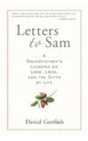 Letters to Sam: A Grandfather's Lessons on Love, Loss, and the Gifts of Life