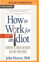 How to Work for an Idiot (Revised and Expanded with More Idiots, More Insanity, and More Incompetency)