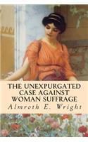 Unexpurgated Case Against Woman Suffrage