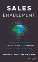 Sales Enablement: A Master Framework to Engage, Equip, and Empower A World-Class Sales Force