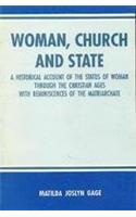 Woman, church and state: a historical account of the status of woman through the Christian ages with reminiscences of th