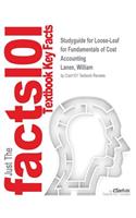 Studyguide for Loose-Leaf for Fundamentals of Cost Accounting by Lanen, William, ISBN 9780077729837