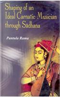 Shaping of an Ideal Carnatic Musician Through Sadhana