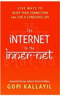 The Internet To The Inner-Net : Five Ways To Reset Your Connection And Live A Conscious Life