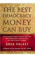 Best Democracy Money Can Buy: An Investigative Reporter Exposes the Truth about Globalization, Corporate Cons, and High Finance Fraudsters