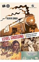 Level Crossing: Railway Journeys in Hindi Cinema