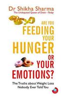 Are You Feeding Your Hunger or Your Emotions?