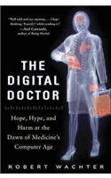 Digital Doctor: Hope, Hype, and Harm at the Dawn of Medicine's Computer Age