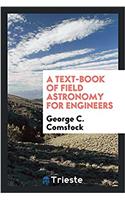 Text-Book of Field Astronomy for Engineers