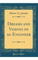 Dreams and Visions of an Engineer (Classic Reprint)