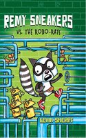 Remy Sneakers vs. the Robo-Rats (Remy Sneakers #1)