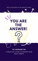 YOU ARE THE ANSWER