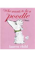 Who wants to be a Poodle? I Don't!