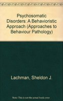 Psychosomatic Disorders: A Behavioristic Approach (Approaches to Behaviour Pathology)