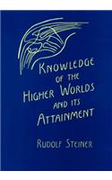 Knowledge of the Higher Worlds and Its Attainment